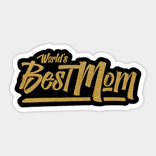 World's Best Mom - Elegant Handwritten Gold Text - Mother's Day Shirt Sticker